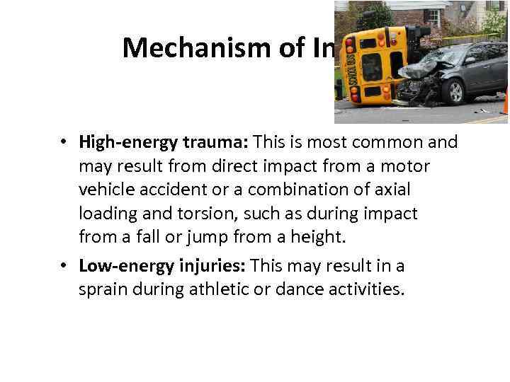 Mechanism of Injury • High-energy trauma: This is most common and may result from