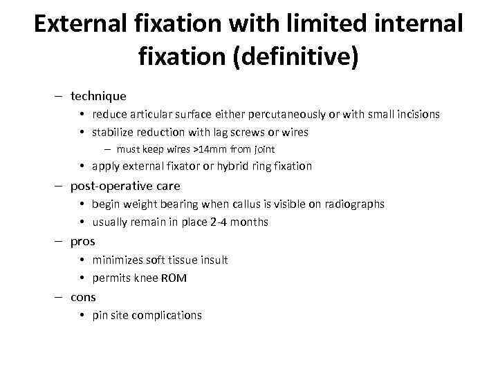 External fixation with limited internal fixation (definitive) – technique • reduce articular surface either