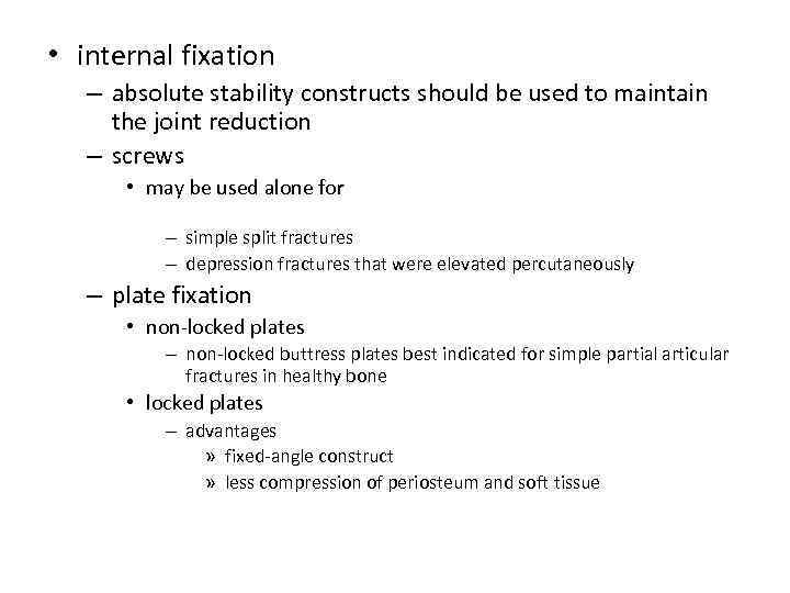  • internal fixation – absolute stability constructs should be used to maintain the
