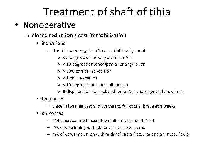 Treatment of shaft of tibia • Nonoperative o closed reduction / cast immobilization •