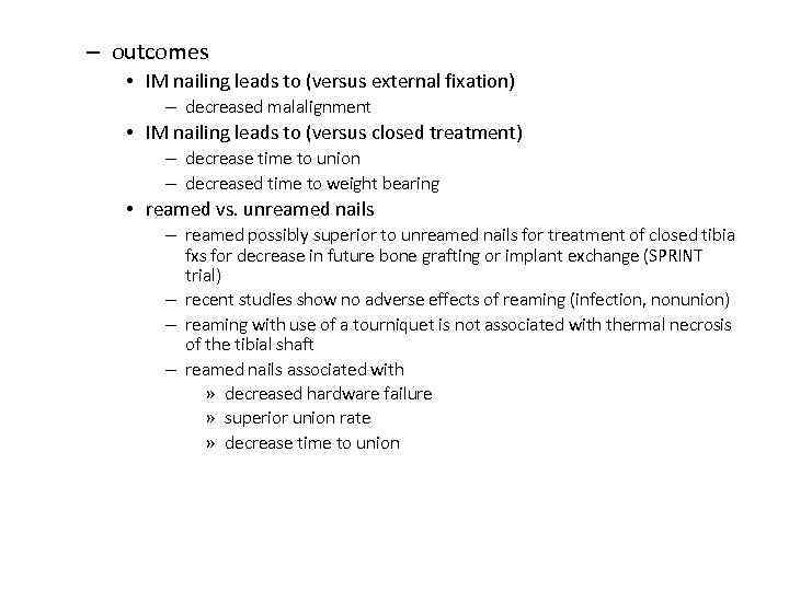 – outcomes • IM nailing leads to (versus external fixation) – decreased malalignment •
