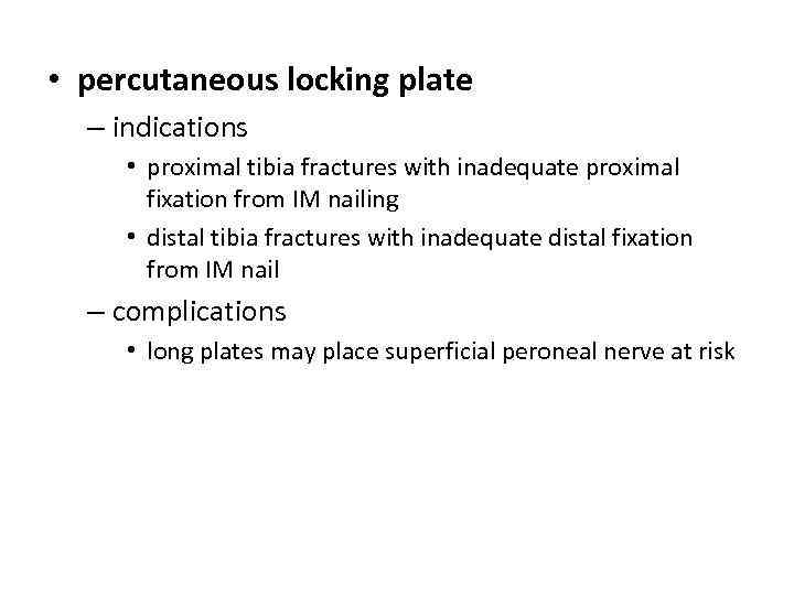  • percutaneous locking plate – indications • proximal tibia fractures with inadequate proximal
