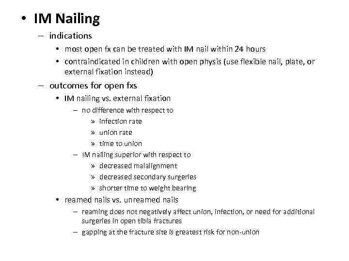  • IM Nailing – indications • most open fx can be treated with