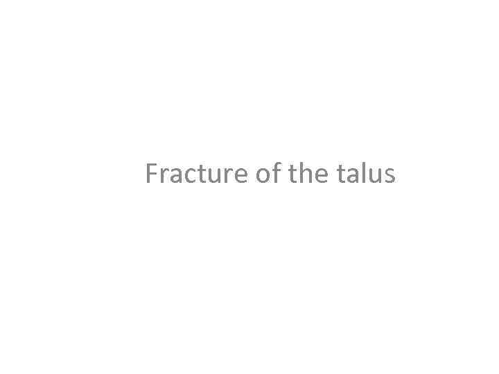 Fracture of the talus 
