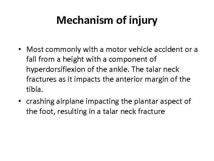 Mechanism of injury • Most commonly with a motor vehicle accident or a fall