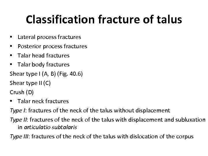 Classification fracture of talus • Lateral process fractures • Posterior process fractures • Talar