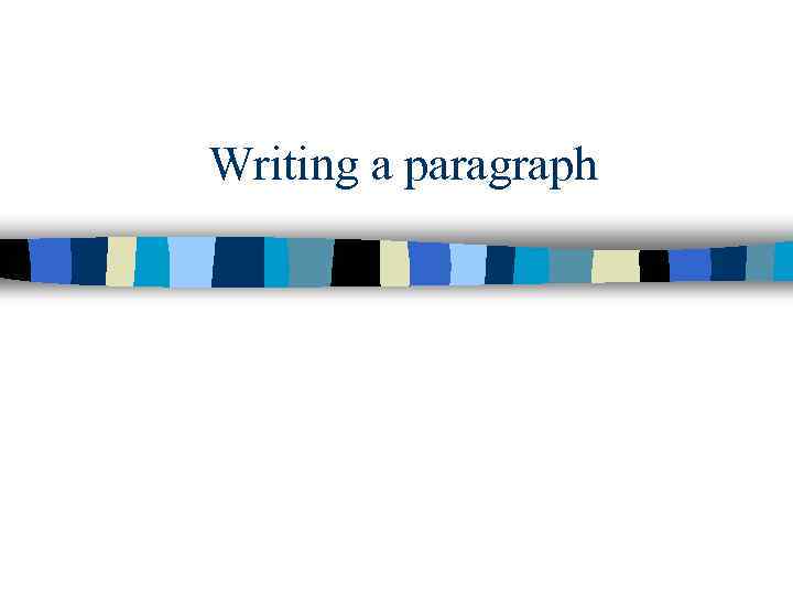Writing a paragraph 