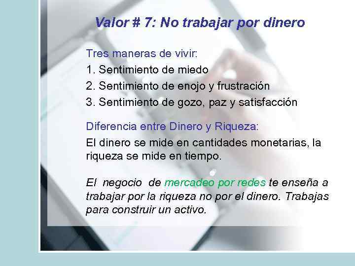 Valor # 7: No trabajar por dinero Tres maneras de vivir: 1. Sentimiento de