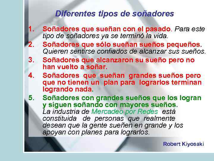 Diferentes tipos de soñadores 1. 2. 3. 4. 5. Soñadores que sueñan con el