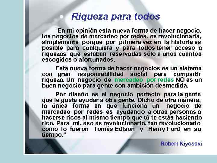 Riqueza para todos “En mi opinión esta nueva forma de hacer negocio, los negocios