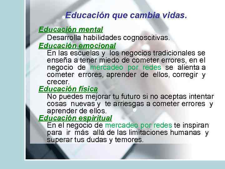 Educación que cambia vidas. Educación mental Desarrolla habilidades cognoscitivas. Educación emocional En las escuelas