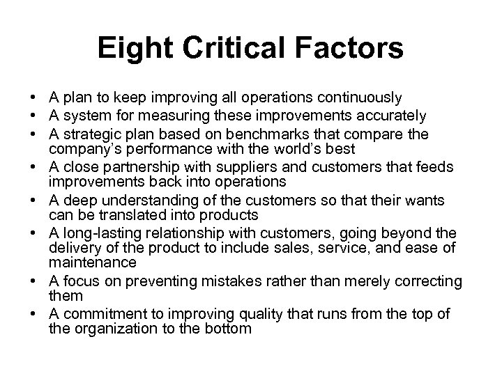 Eight Critical Factors • A plan to keep improving all operations continuously • A