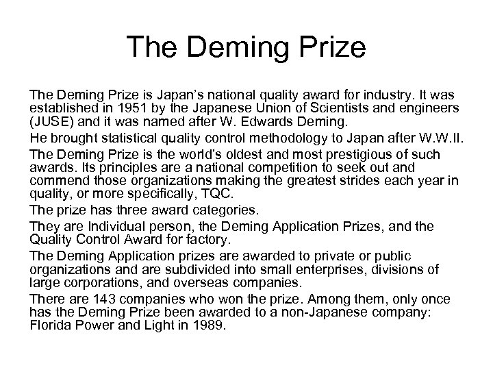 The Deming Prize is Japan’s national quality award for industry. It was established in