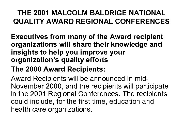 THE 2001 MALCOLM BALDRIGE NATIONAL QUALITY AWARD REGIONAL CONFERENCES Executives from many of the