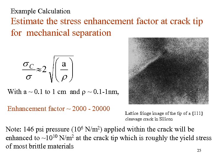 Example Calculation Estimate the stress enhancement factor at crack tip for mechanical separation With