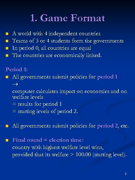 1. Game Format n n A world with 4 independent countries Teams of 3