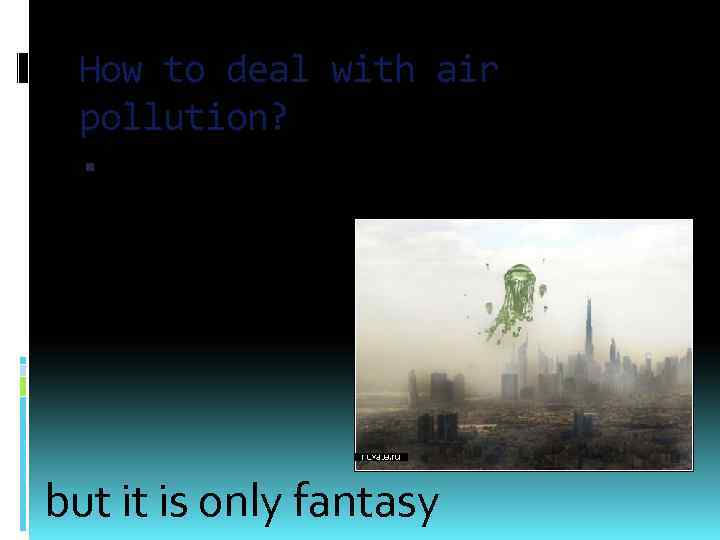 How to deal with air pollution? Some scientists propose creating flying gardens as a