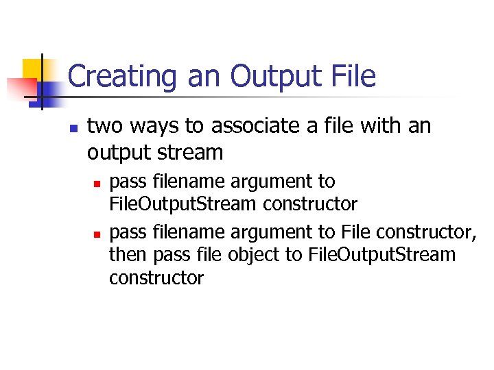 Creating an Output File n two ways to associate a file with an output