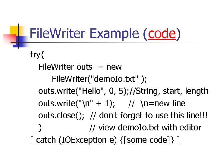 File. Writer Example (code) try{ File. Writer outs = new File. Writer(