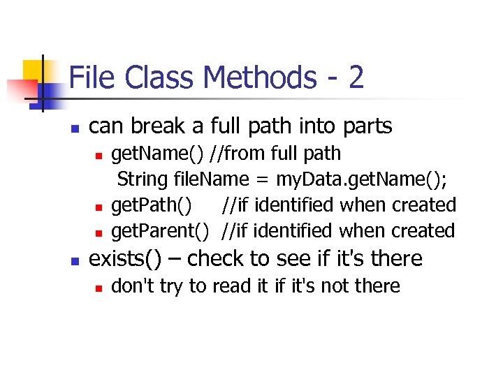 File Class Methods - 2 n can break a full path into parts n