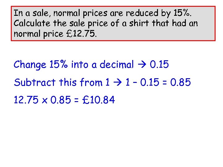In a sale, normal prices are reduced by 15%. Calculate the sale price of