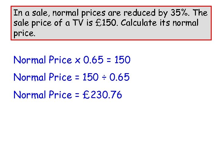 In a sale, normal prices are reduced by 35%. The sale price of a