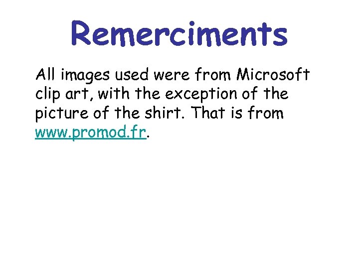 Remerciments All images used were from Microsoft clip art, with the exception of the