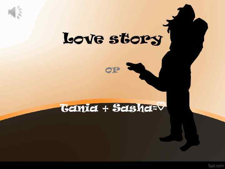 Love story or Tania + Sasha=♡ 
