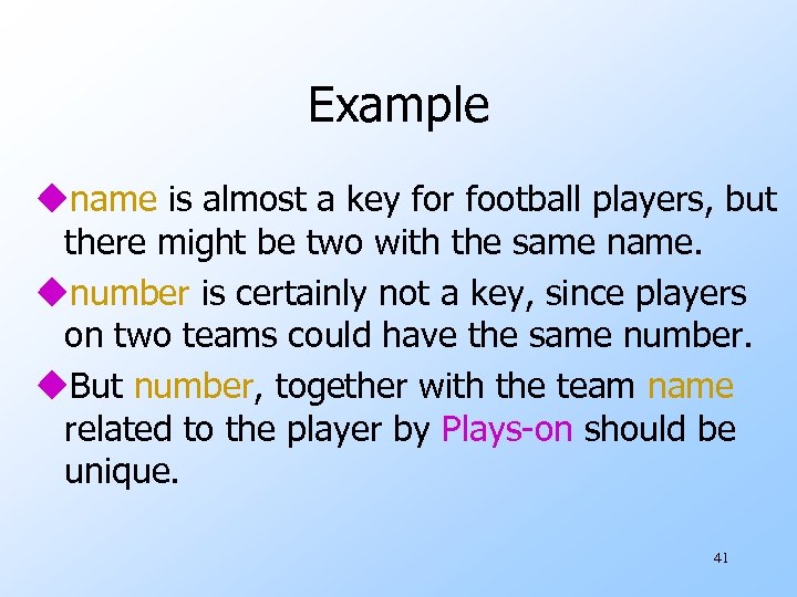 Example uname is almost a key for football players, but there might be two
