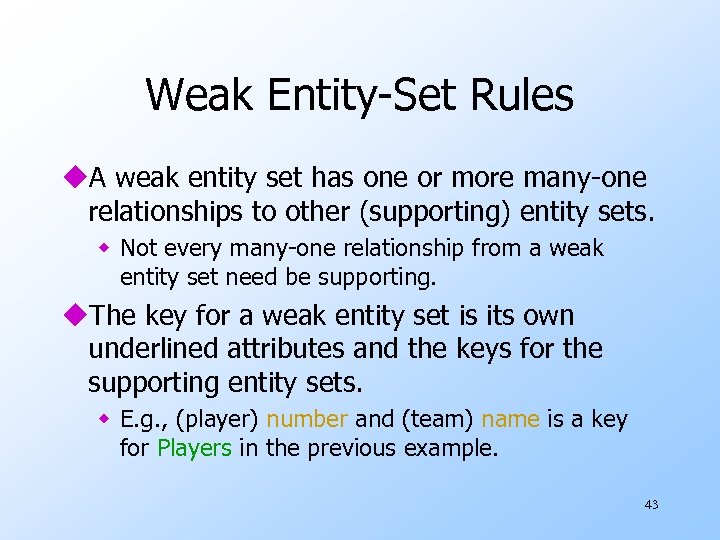 Weak Entity-Set Rules u. A weak entity set has one or more many-one relationships