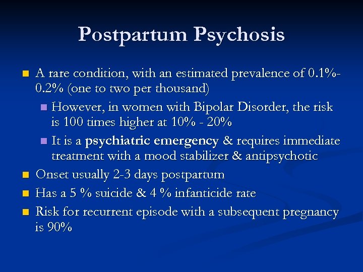 Postpartum Psychosis n n A rare condition, with an estimated prevalence of 0. 1%0.