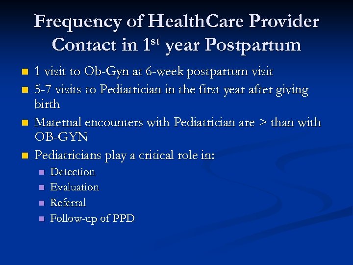 Frequency of Health. Care Provider Contact in 1 st year Postpartum n n 1