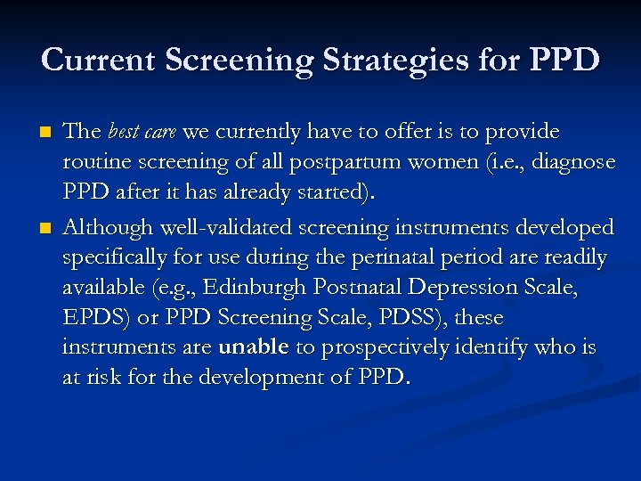 Current Screening Strategies for PPD n n The best care we currently have to