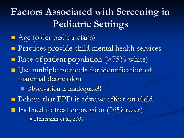 Factors Associated with Screening in Pediatric Settings Age (older pediatricians) n Practices provide child