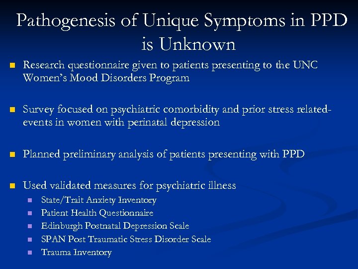 Pathogenesis of Unique Symptoms in PPD is Unknown n Research questionnaire given to patients