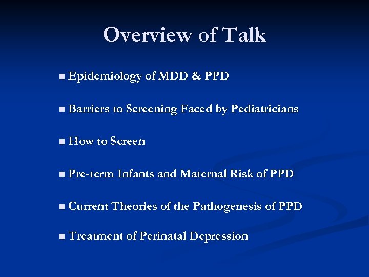 Overview of Talk n Epidemiology of MDD & PPD n Barriers to Screening Faced