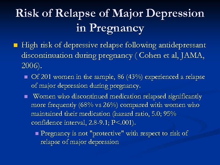 Risk of Relapse of Major Depression in Pregnancy n High risk of depressive relapse