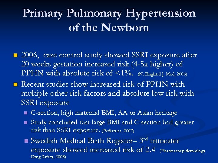 Primary Pulmonary Hypertension of the Newborn n n 2006, case control study showed SSRI