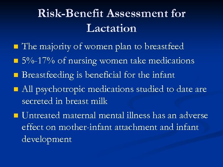 Risk-Benefit Assessment for Lactation n n The majority of women plan to breastfeed 5%-17%