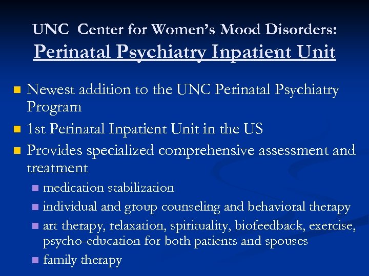 UNC Center for Women’s Mood Disorders: Perinatal Psychiatry Inpatient Unit n n n Newest