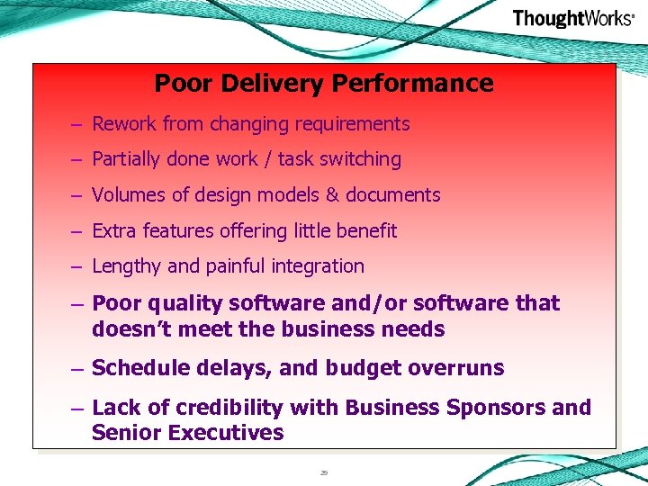 Poor Delivery Performance – Rework from changing requirements – Partially done work / task