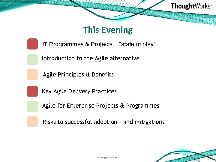 This Evening IT Programmes & Projects – “state of play” Introduction to the Agile