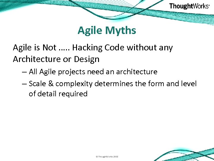 Agile Myths Agile is Not …. . Hacking Code without any Architecture or Design