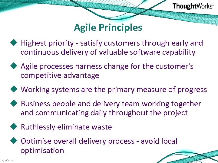 Agile Principles u Highest priority - satisfy customers through early and continuous delivery of