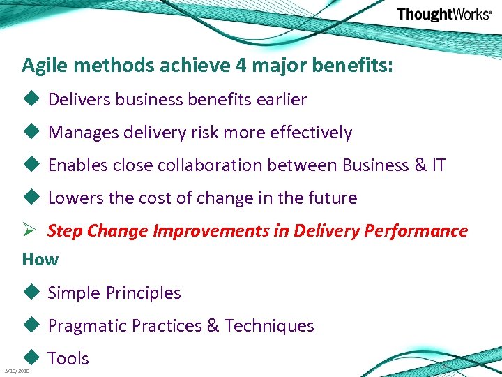 Agile methods achieve 4 major benefits: u Delivers business benefits earlier u Manages delivery