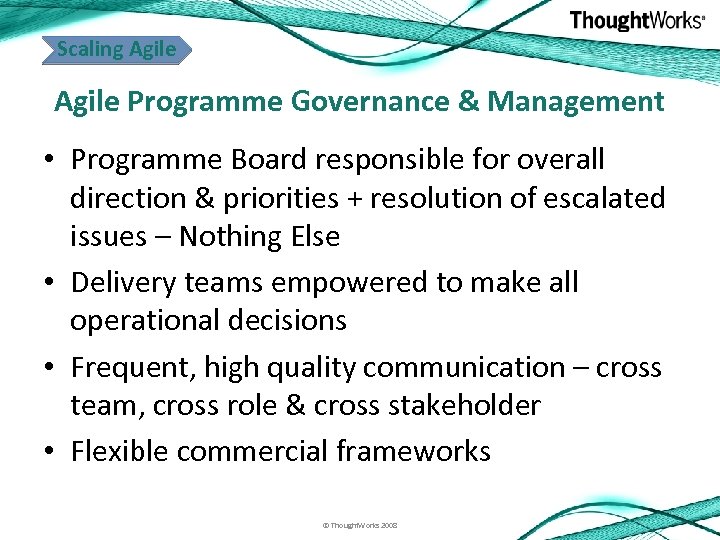 Scaling Agile Programme Governance & Management • Programme Board responsible for overall direction &