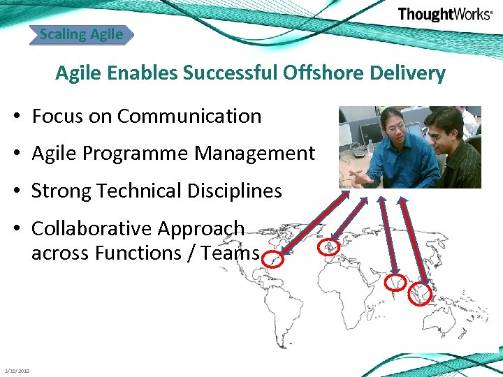 Scaling Agile Enables Successful Offshore Delivery • Focus on Communication • Agile Programme Management