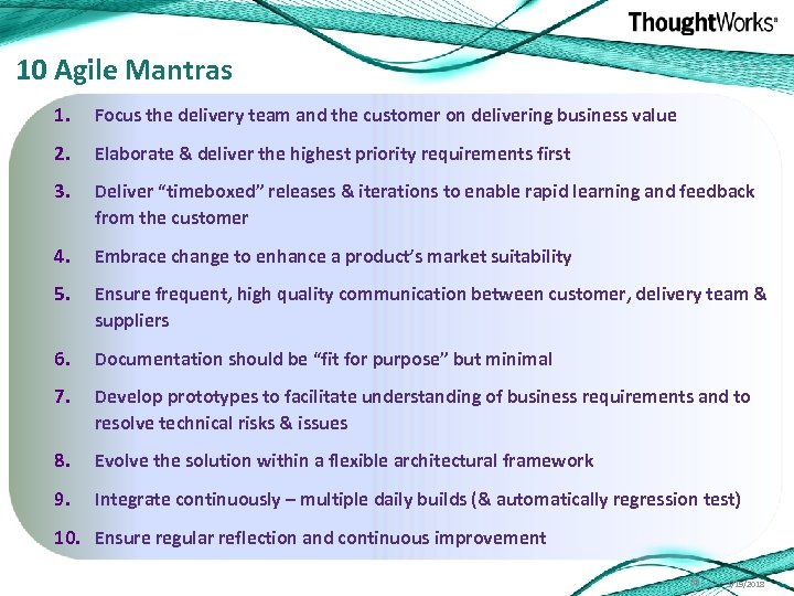 10 Agile Mantras 1. Focus the delivery team and the customer on delivering business