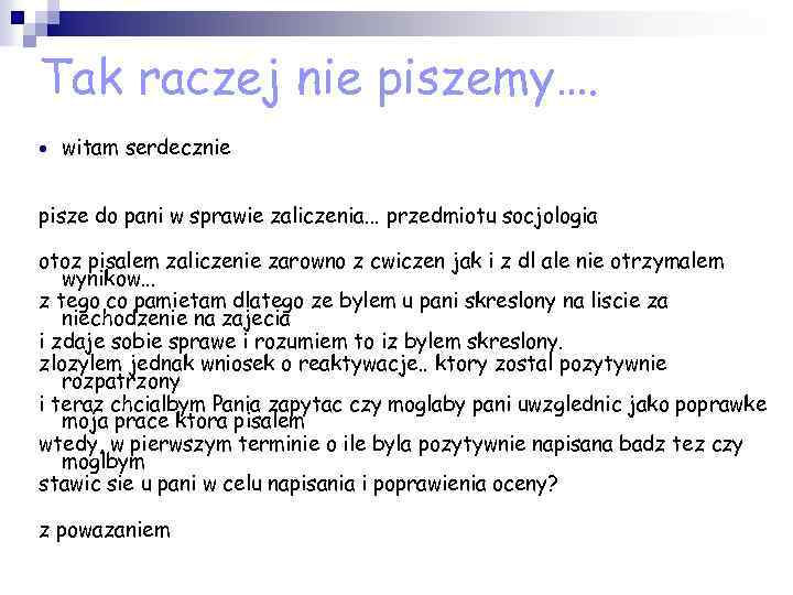 Tak raczej nie piszemy…. witam serdecznie pisze do pani w sprawie zaliczenia. . .