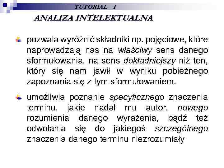 TUTORIAL I ANALIZA INTELEKTUALNA pozwala wyróżnić składniki np. pojęciowe, które naprowadzają nas na właściwy